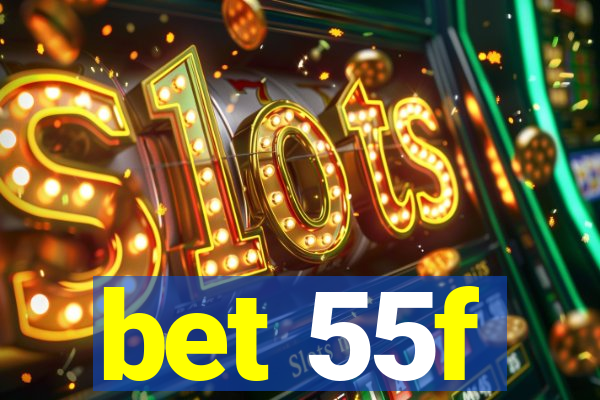 bet 55f